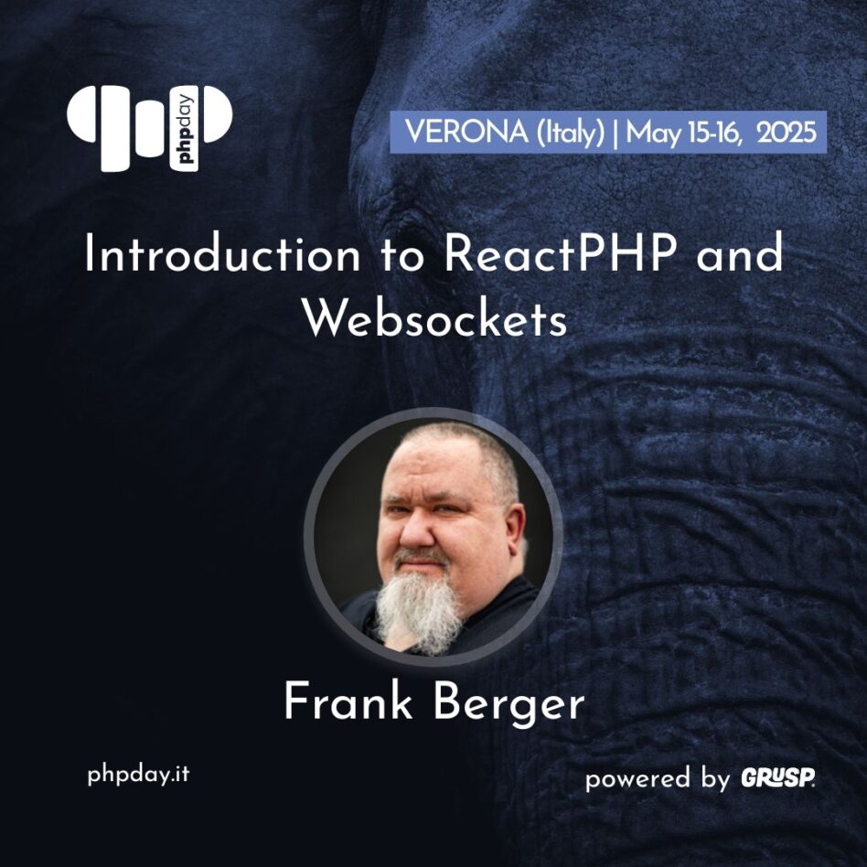 phpday - Verona May 15, 2025 Frank Berger IIntroduction to ReactPHP and Websockets