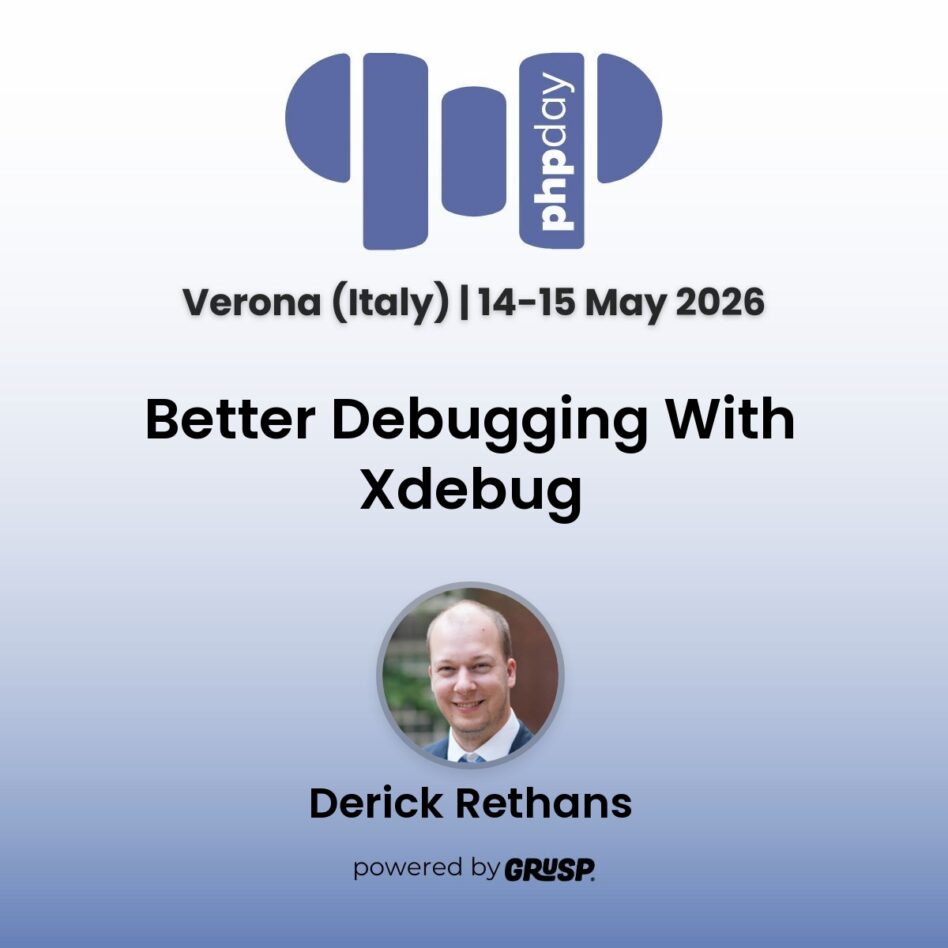"Better Debugging With Xdebug" by Derick Rethans - Independent contractor and consultant on PHP extensions and related projects - phpday Verona (Italy) | 14-15 May 2026