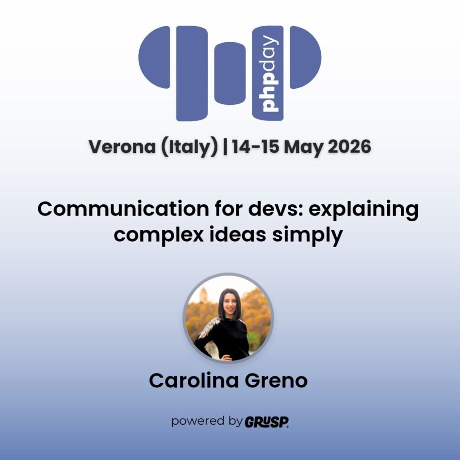 "Communication for devs: explaining complex ideas simply" by Carolina Greno - Speaker & Communication Mentor - phpday Verona (Italy) | 14-15 May 2026