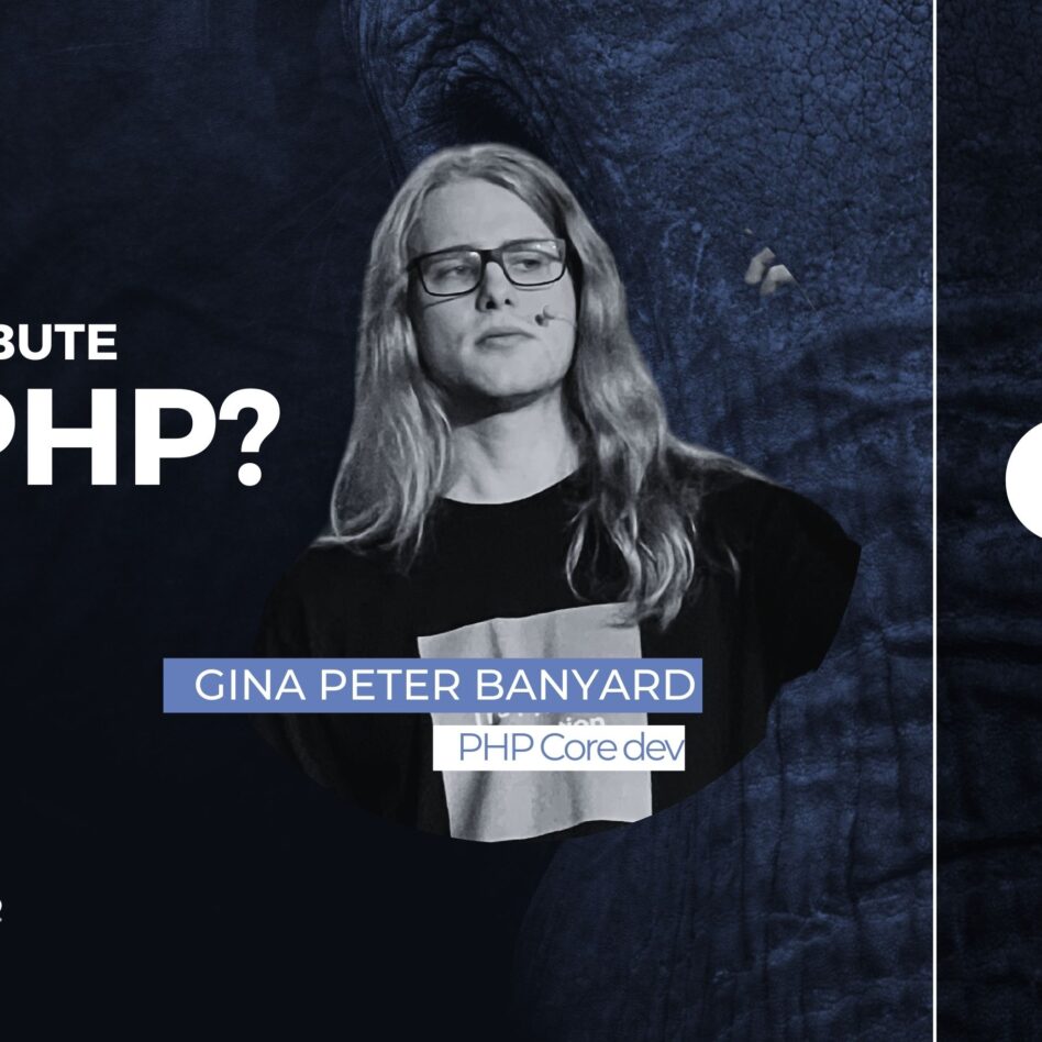 Gina Peter Banyard How to contribute to PHP?