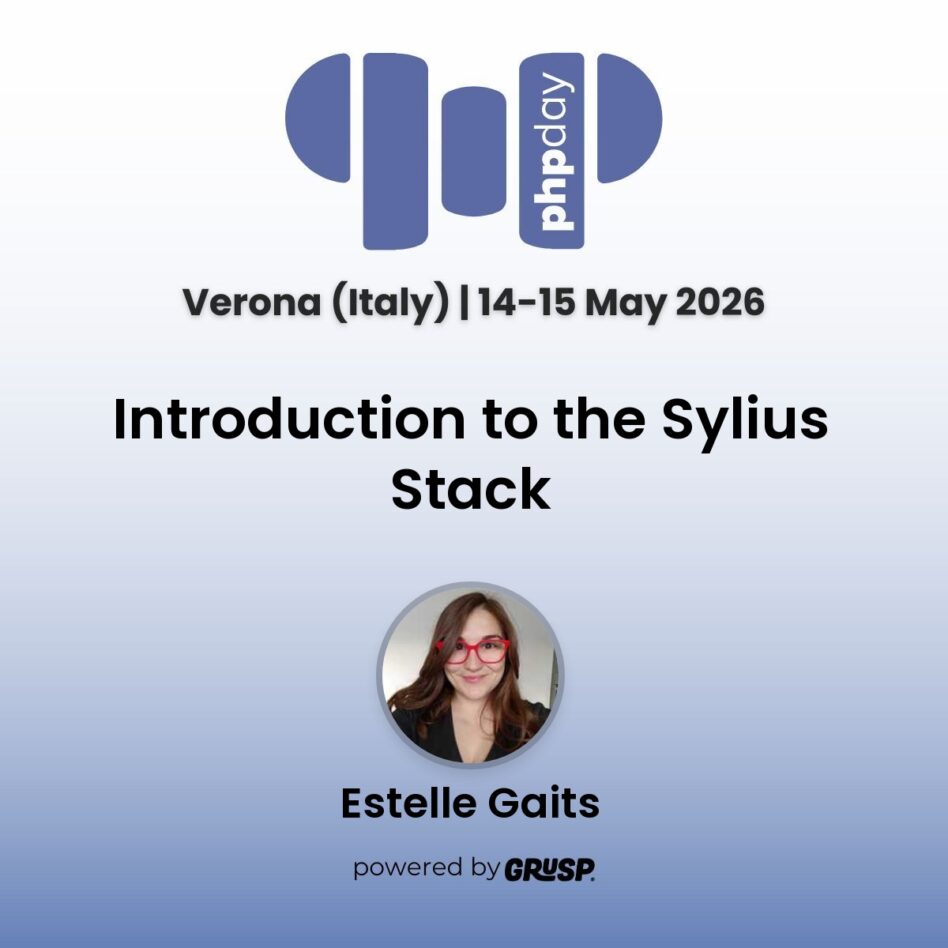 "Introduction to the Sylius Stack" by Estelle Gaits - Web developer @Akawaka and @Sylius Key Contributor - phpday Verona (Italy) | 14-15 May 2026