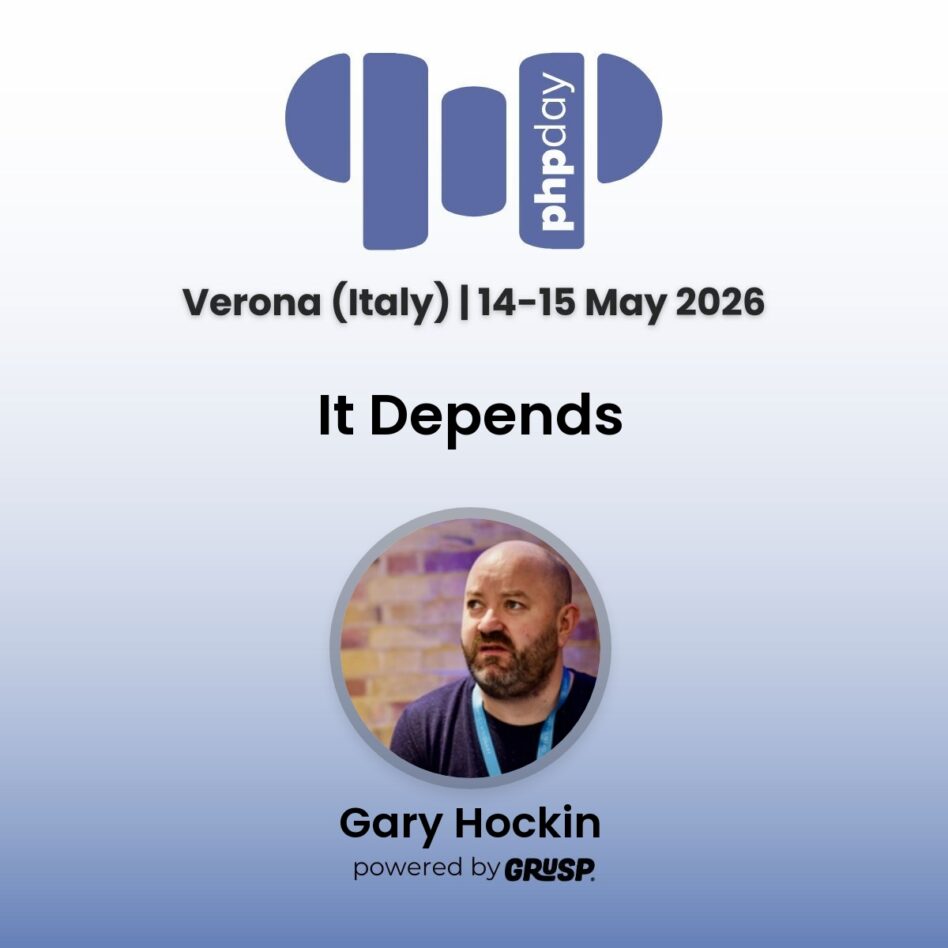 "It Depends" by Gary Hockin - Associate at Rove - phpday Verona (Italy) | 14-15 May 2026