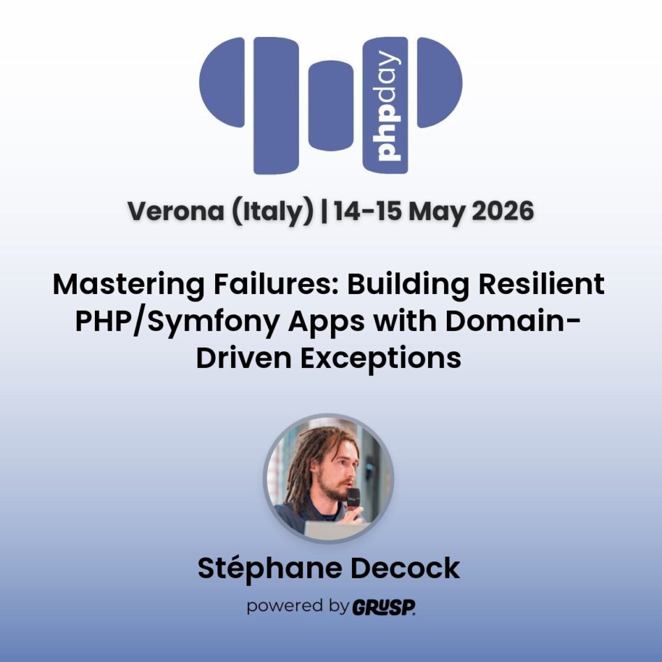 "Mastering Failures: Building Resilient PHP/Symfony Apps with Domain-Driven Exceptions" by Stéphane Decock - CTO @DigtAg - phpday Verona (Italy) | 14-15 May 2026