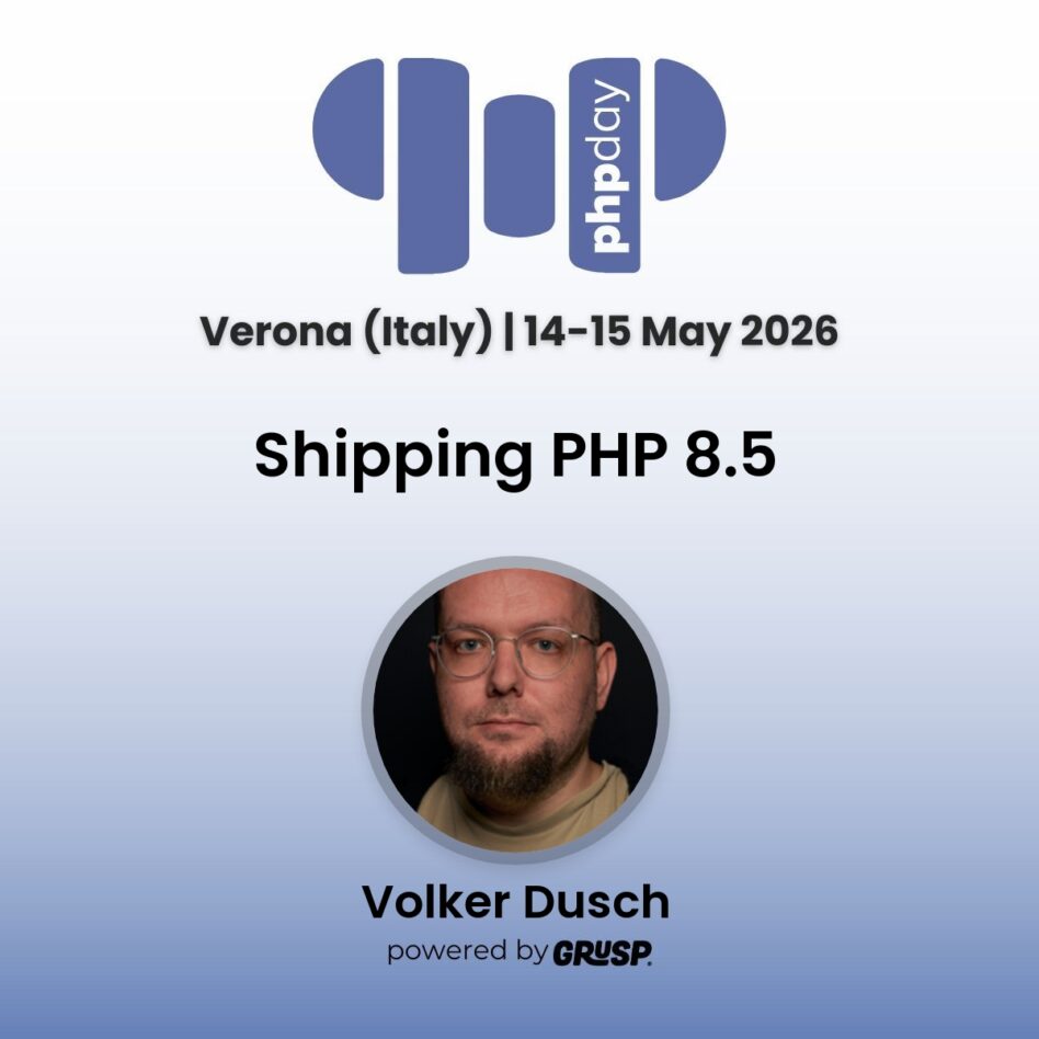 "Shipping PHP 8.5" by Volker Dusch - Head of Engineering @ TIdeways, PHP 8.5 Release Manager - phpday Verona (Italy) | 14-15 May 2026