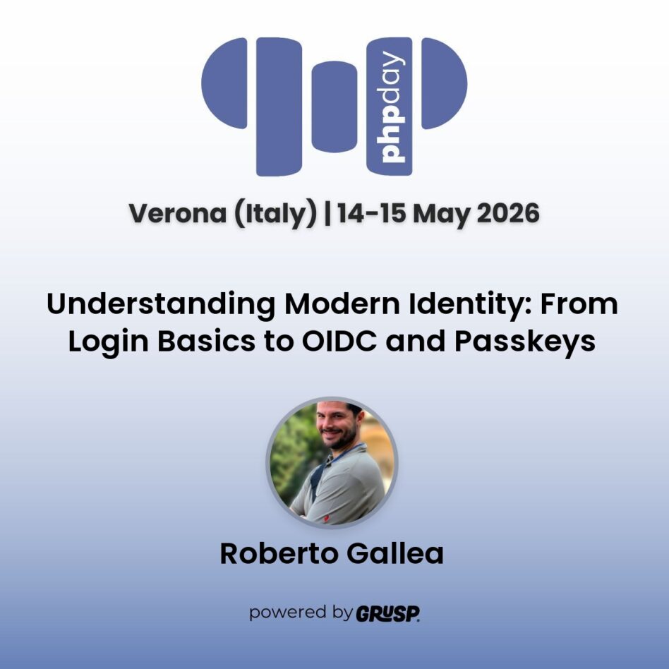 "Understanding Modern Identity: From Login Basics to OIDC and Passkeys" by Roberto Gallea - Senior Information Technology Officer @ UniPa - phpday Verona (Italy) | 14-15 May 2026