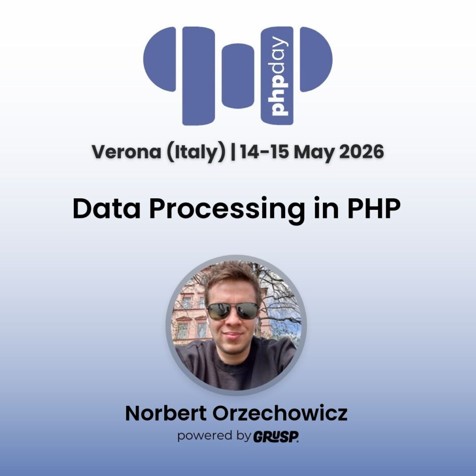"Data Processing in PHP" by Norbert Orzechowicz, Software Architect / Consultant. phpday Verona, 14-15 May 2026
