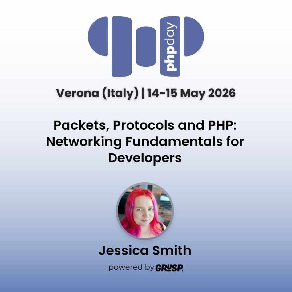 "Packets, Protocols and PHP: Networking Fundamentals for Developers" by Jessica Smith, Senior Principal Software Engineer @ DigiCert. phpday Verona, 14-15 May 2026
